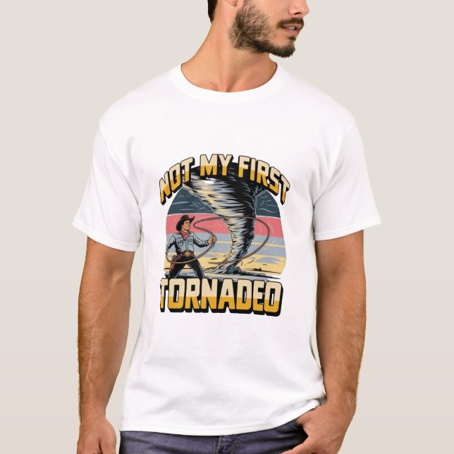 not my first tornado t-shirt (Front)