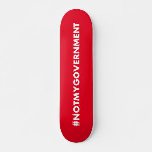 Not My Government Skate Board
