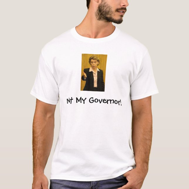 Not My Governor! T-Shirt (Front)