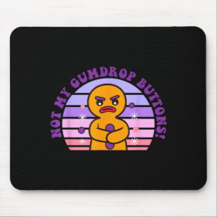 Not My Gumdrop Buttons Funny Design Mouse Pad