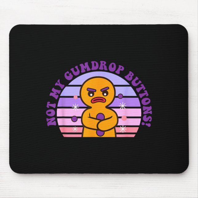 Not My Gumdrop Buttons Funny Design  Mouse Pad (Front)