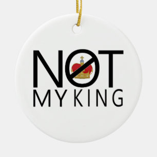 Not My King Ceramic Ornament