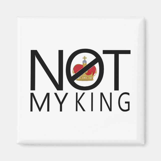 Not My King Magnet (Front)