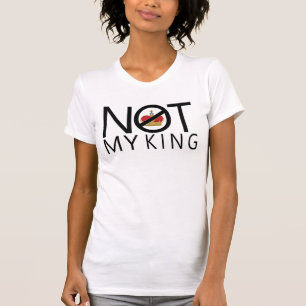 Not My King T-Shirt