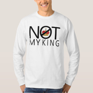 Not My King T-Shirt