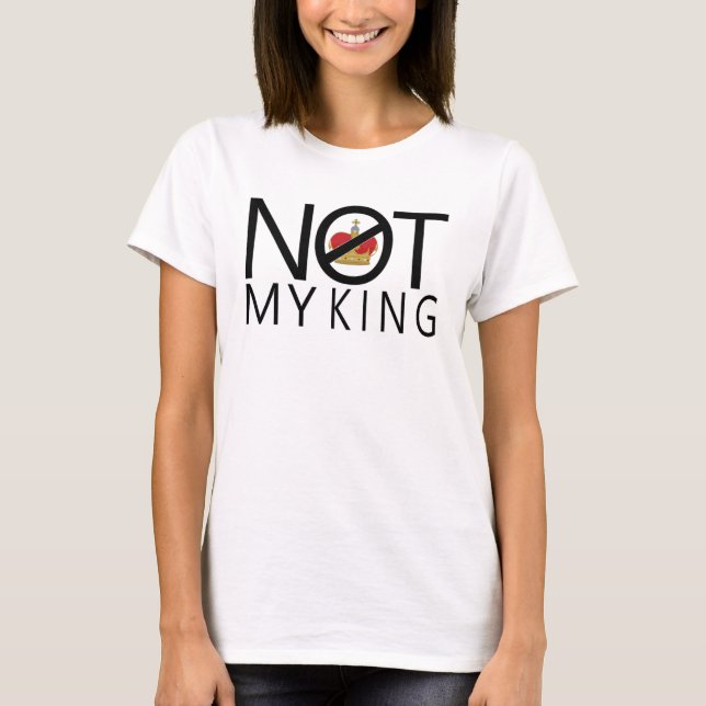 Not My King T-Shirt (Front)