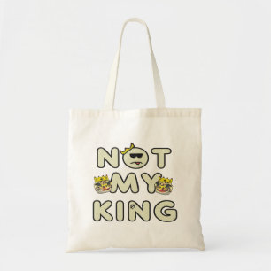 Not My King Tote Bag