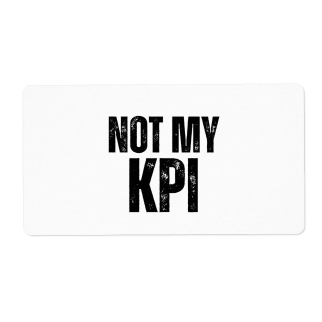 Not My KPI Distressed Typography Shipping Labels (Front)
