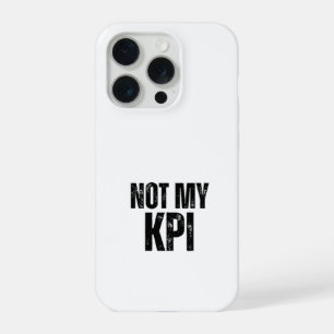 Not My KPI Impact Resistant Typographic iPhone 15 Pro Case