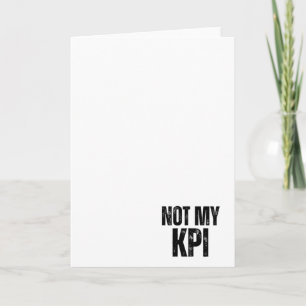 Not My KPI Sarcastic Corporate Greeting Card