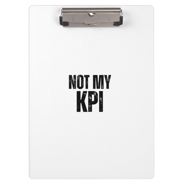 Not My KPI Sleek Office Typographic Clipboard (Front)