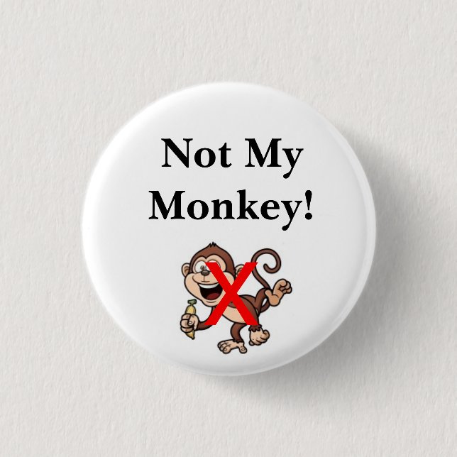 Not My Monkey! 3 Cm Round Badge (Front)