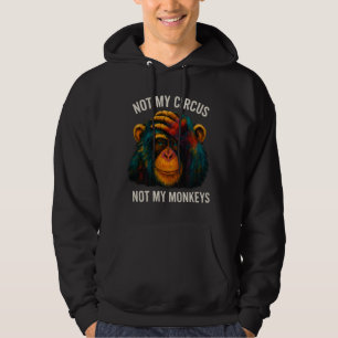 NOT MY MONKEYS HOODIE