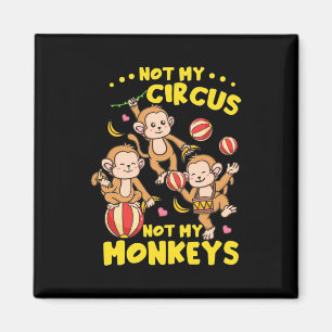 Not My Monkeys Magnet