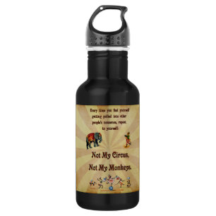 Not My Monkeys, Not My Circus 532 Ml Water Bottle