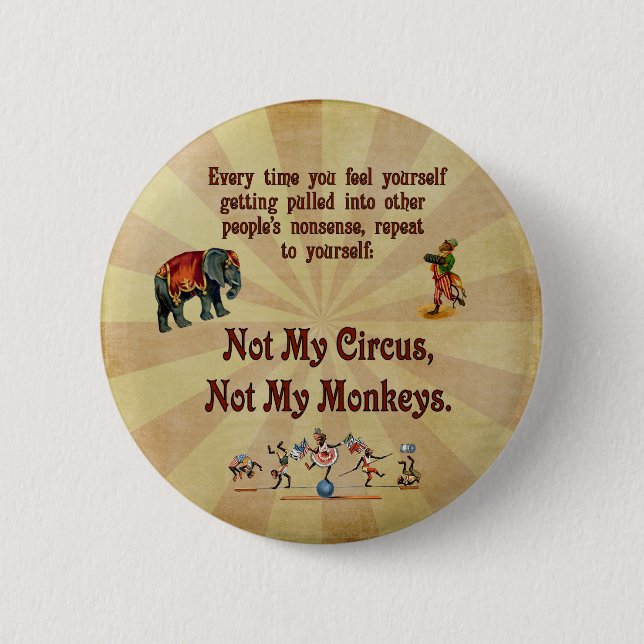 Not My Monkeys, Not My Circus 6 Cm Round Badge (Front)