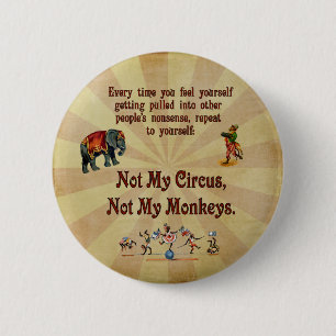 Not My Monkeys, Not My Circus 6 Cm Round Badge