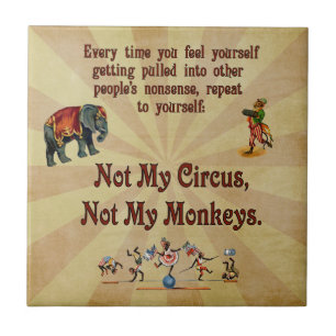 Not My Monkeys, Not My Circus Ceramic Tile
