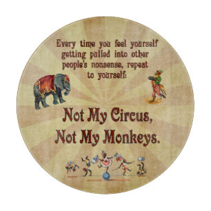 Not My Monkeys, Not My Circus Cutting Board