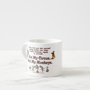 Not My Monkeys, Not My Circus Espresso Cup