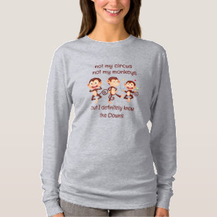 Not my Monkeys Not my Circus  Inspirational Quote T-Shirt