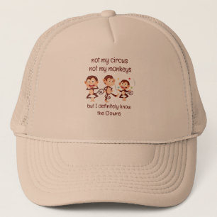 Not my Monkeys Not my Circus Inspirational Quote Trucker Hat