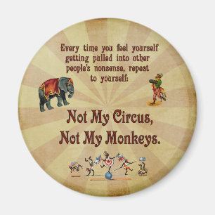 Not My Monkeys, Not My Circus Magnet