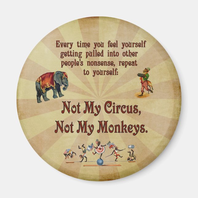 Not My Monkeys, Not My Circus Magnet (Front)