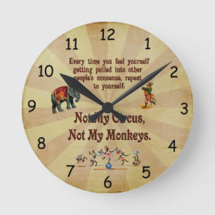 Not My Monkeys, Not My Circus Round Clock