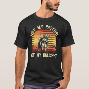 Not My Pasture Or Bullsh Bull Sunset Highland Mem T-Shirt