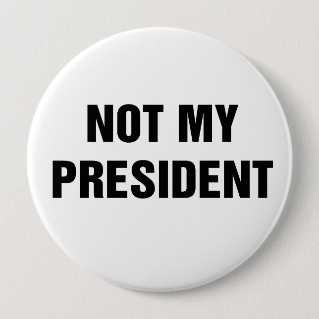 Not My President 10 Cm Round Badge (Front)