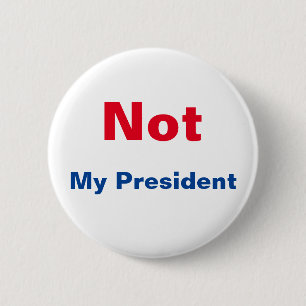 Not My President 6 Cm Round Badge