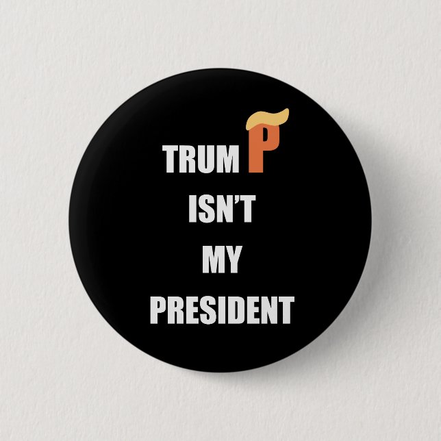Not My President 6 Cm Round Badge (Front)
