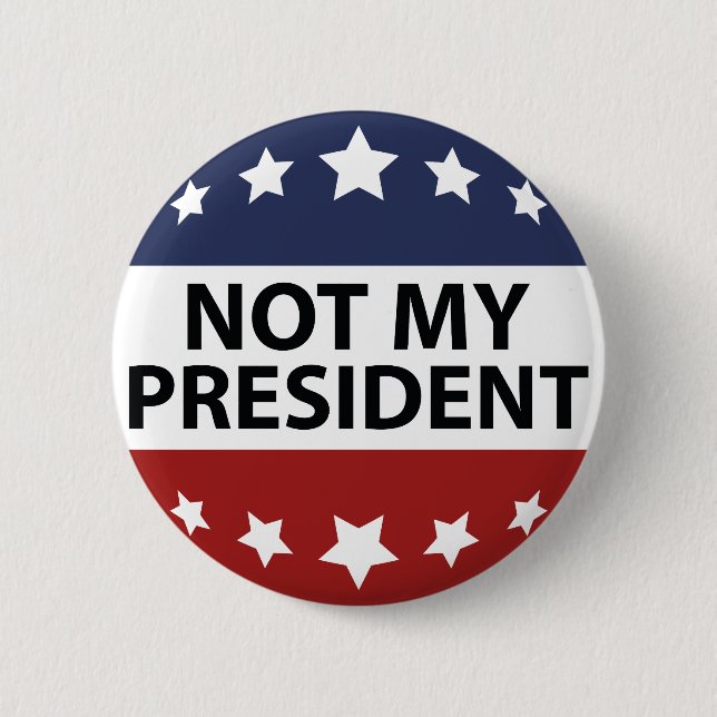 Not My President 6 Cm Round Badge (Front)