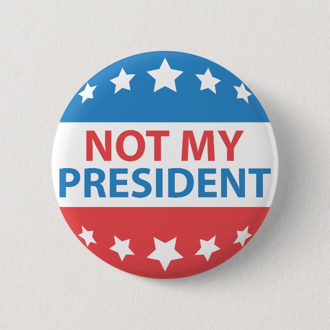 Not My President 6 Cm Round Badge (Front)