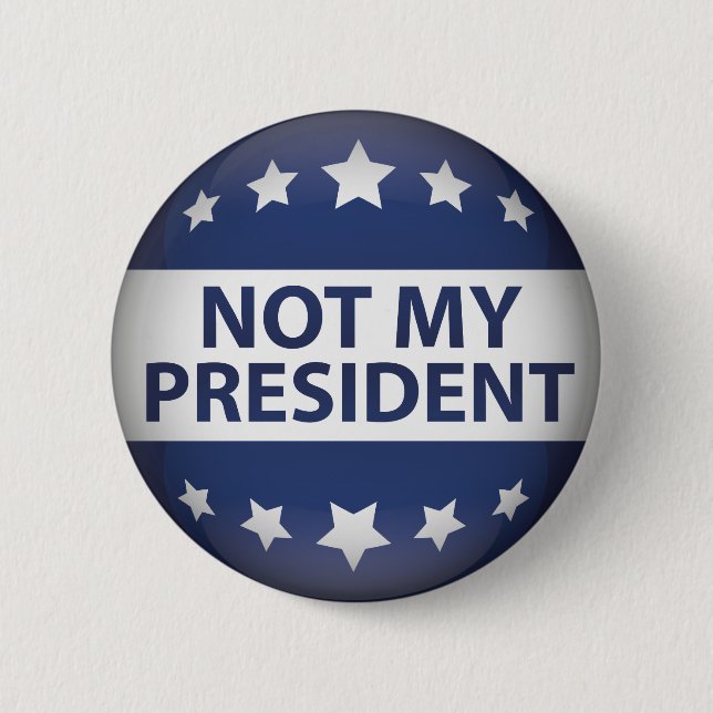 Not My President 6 Cm Round Badge (Front)