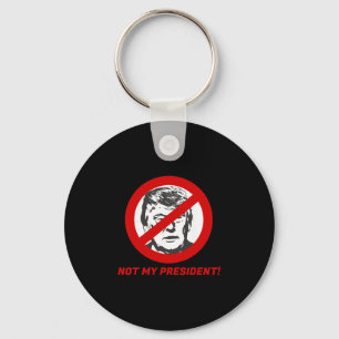 Not My President - Anti Donald Trump Shirt For Men Key Ring