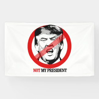 Not My President - Anti-Trump Banner