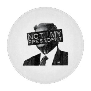 Not my President Anti Trump Inaguration Liberal Cutting Board