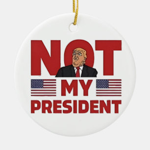 Not my President Anti Trump Inaguration Speech Ceramic Ornament