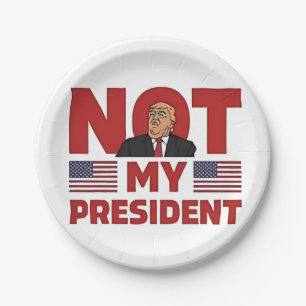 Not my President Anti Trump Inaguration Speech Paper Plate