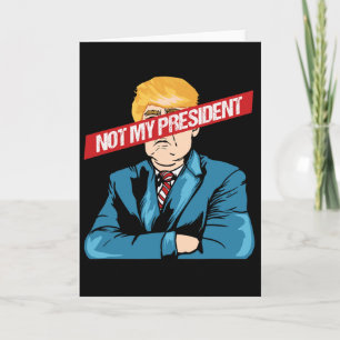 Not My President Anti Trump Protest Freedom T Shir Card