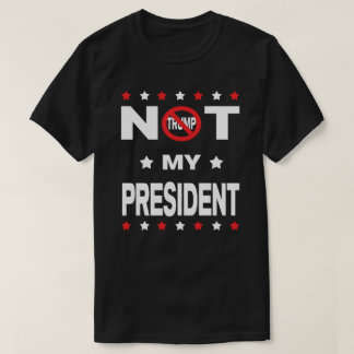 Not My President - Anti-Trump T-Shirt