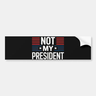 Not My President Bumper Sticker