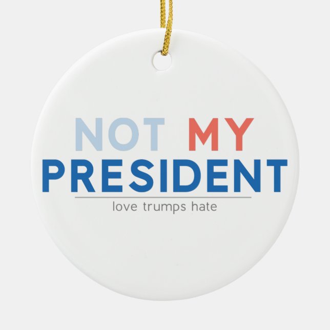 Not my President Ceramic Tree Decoration (Front)