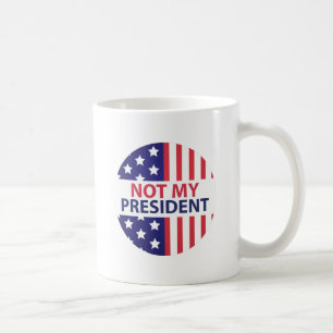 Not My President Coffee Mug