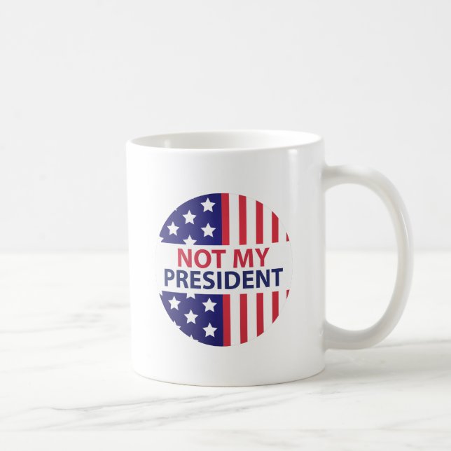 Not My President Coffee Mug (Right)