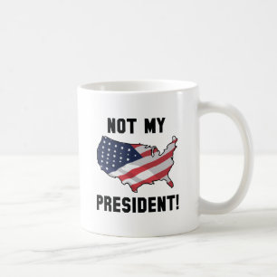 Not My President Coffee Mug
