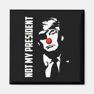 Not My President Donald Trump Election Anti Trump Magnet
