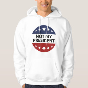Not My President Hoodie